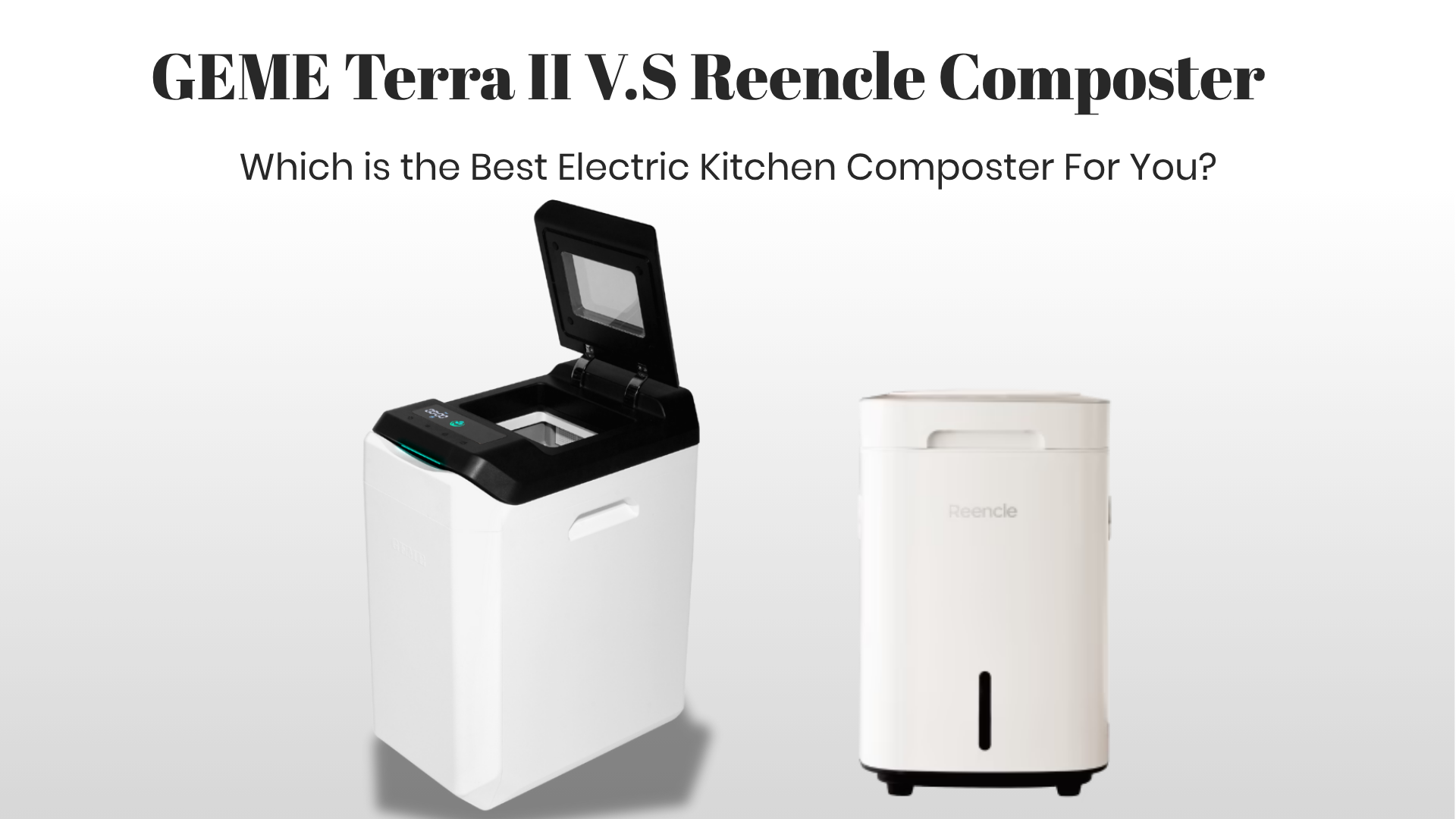 GEME Terra II V.S Reencle: Which Is the Best Kitchen Composter?